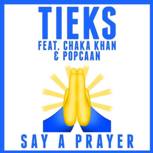 TIEKS - Say a Prayer ft. Chaka Khan, Popcaan