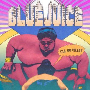 Bluejuice - I'll Go Crazy