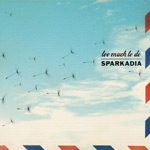 Sparkadia - Too Much To Do
